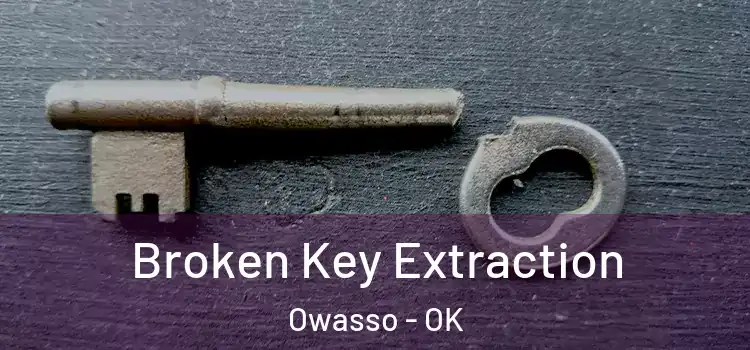 Broken Key Extraction Owasso - OK