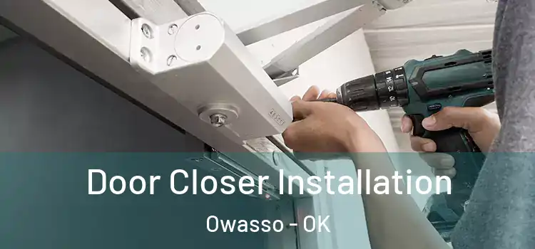  Door Closer Installation Owasso - OK