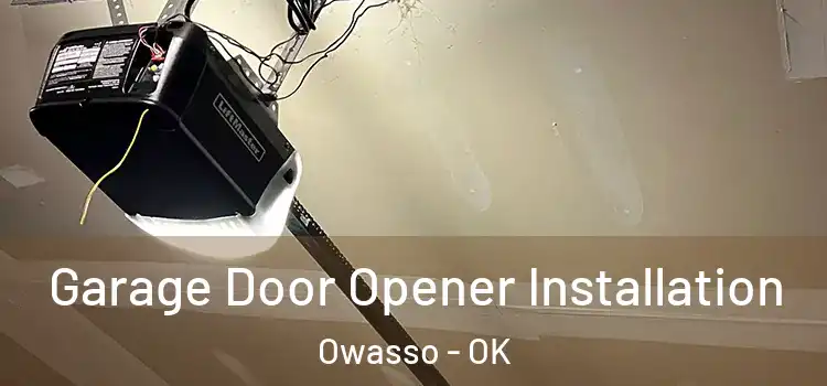  Garage Door Opener Installation Owasso - OK