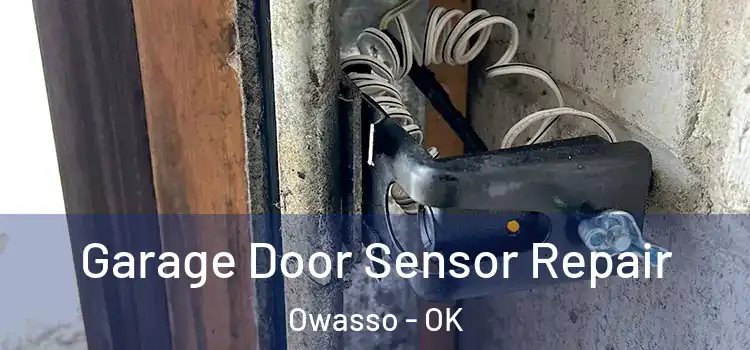 Garage Door Sensor Repair Owasso - OK