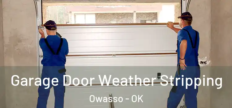  Garage Door Weather Stripping Owasso - OK
